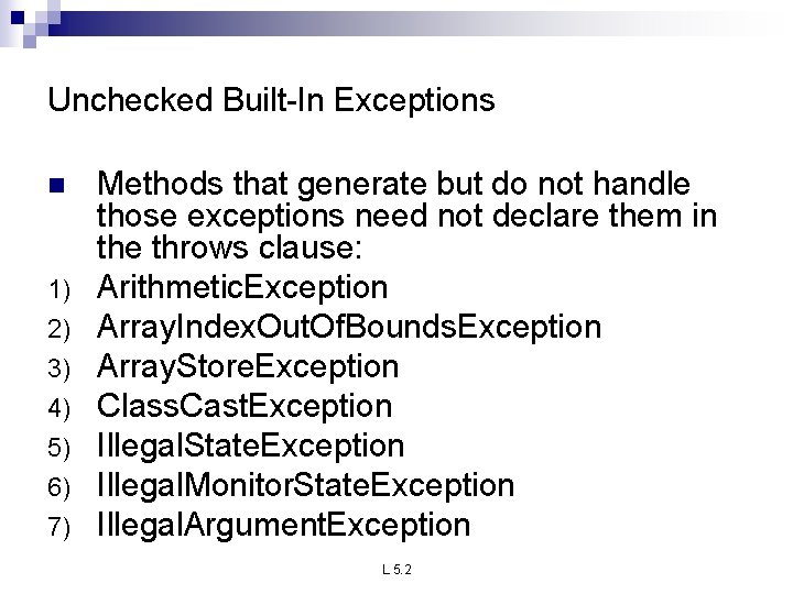 Unchecked Built-In Exceptions n 1) 2) 3) 4) 5) 6) 7) Methods that generate Unchecked Built-In Exceptions n 1) 2) 3) 4) 5) 6) 7) Methods that generate