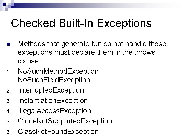 Checked Built-In Exceptions n 1. 2. 3. 4. 5. 6. Methods that generate but Checked Built-In Exceptions n 1. 2. 3. 4. 5. 6. Methods that generate but