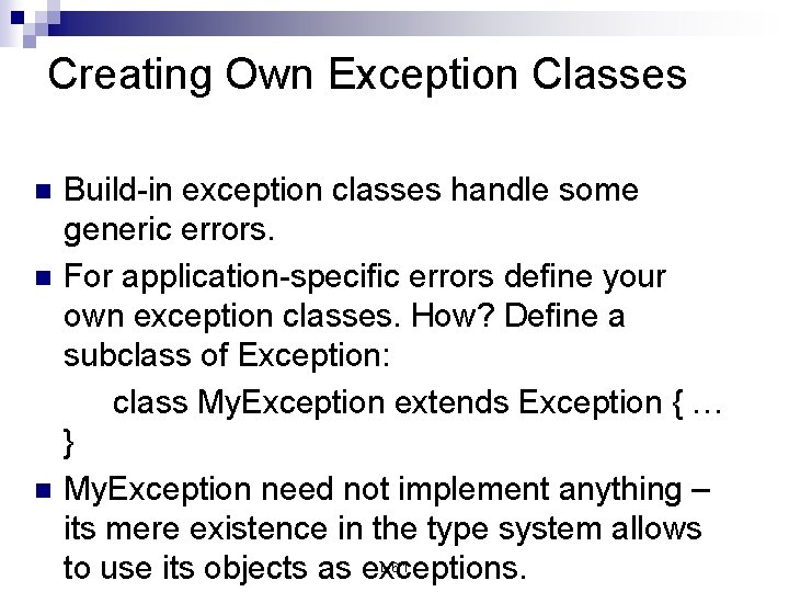 Creating Own Exception Classes n n n Build-in exception classes handle some generic errors. Creating Own Exception Classes n n n Build-in exception classes handle some generic errors.