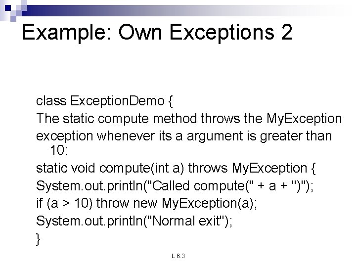 Example: Own Exceptions 2 class Exception. Demo { The static compute method throws the Example: Own Exceptions 2 class Exception. Demo { The static compute method throws the
