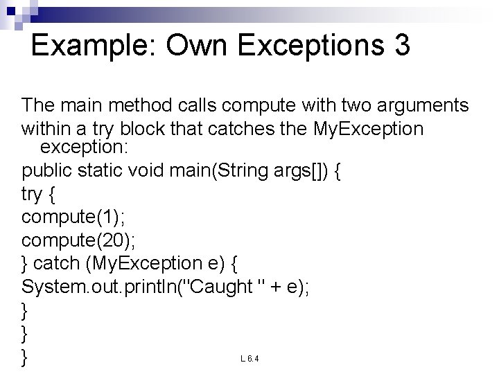 Example: Own Exceptions 3 The main method calls compute with two arguments within a Example: Own Exceptions 3 The main method calls compute with two arguments within a