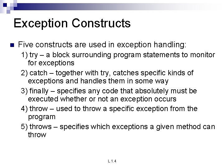 Exception Constructs n Five constructs are used in exception handling: 1) try – a Exception Constructs n Five constructs are used in exception handling: 1) try – a