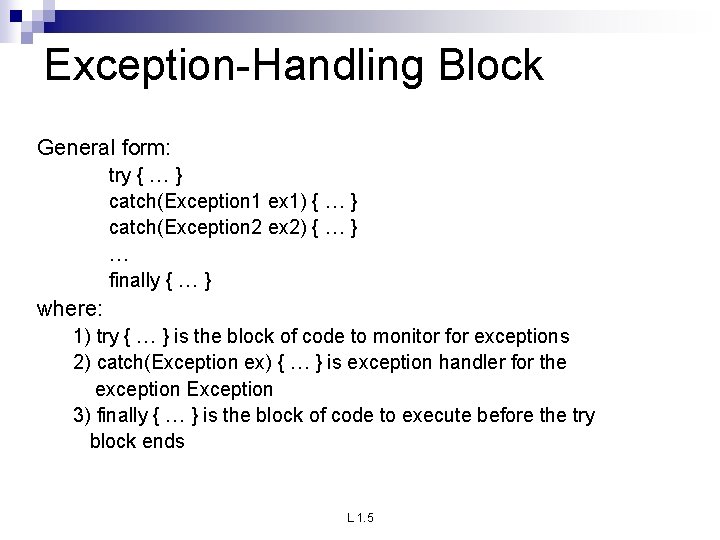 Exception-Handling Block General form: try { … } catch(Exception 1 ex 1) { … Exception-Handling Block General form: try { … } catch(Exception 1 ex 1) { …