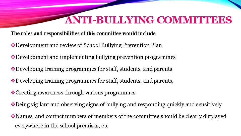 ANTI-BULLYING COMMITTEES The roles and responsibilities of this committee would include v. Development and