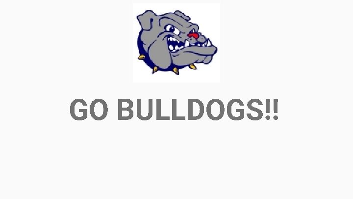 GO BULLDOGS!! 