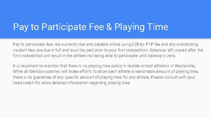 Pay to Participate Fee & Playing Time Pay to participate fees are currently due
