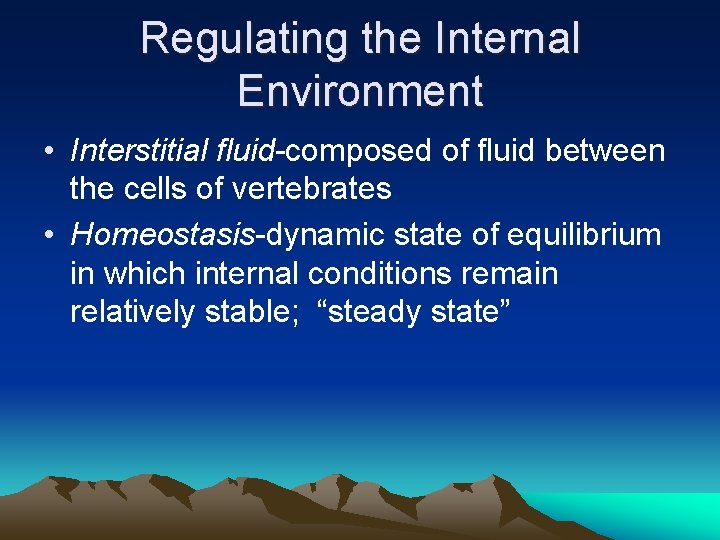 Regulating the Internal Environment • Interstitial fluid-composed of fluid between the cells of vertebrates