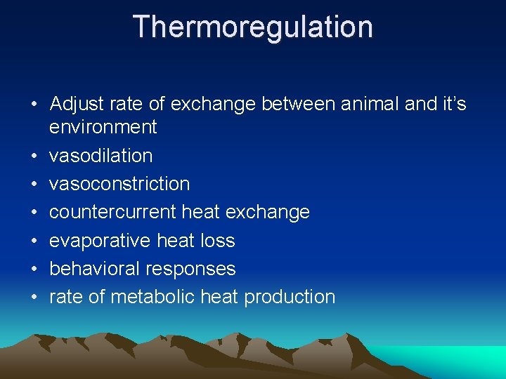 Thermoregulation • Adjust rate of exchange between animal and it’s environment • vasodilation •