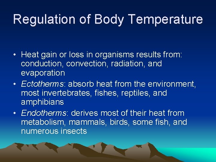 Regulation of Body Temperature • Heat gain or loss in organisms results from: conduction,