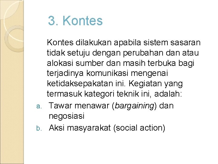 3. Kontes dilakukan apabila sistem sasaran tidak setuju dengan perubahan dan atau alokasi sumber