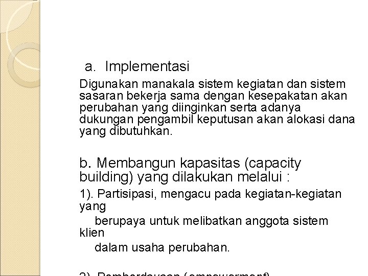 a. Implementasi Digunakan manakala sistem kegiatan dan sistem sasaran bekerja sama dengan kesepakatan akan