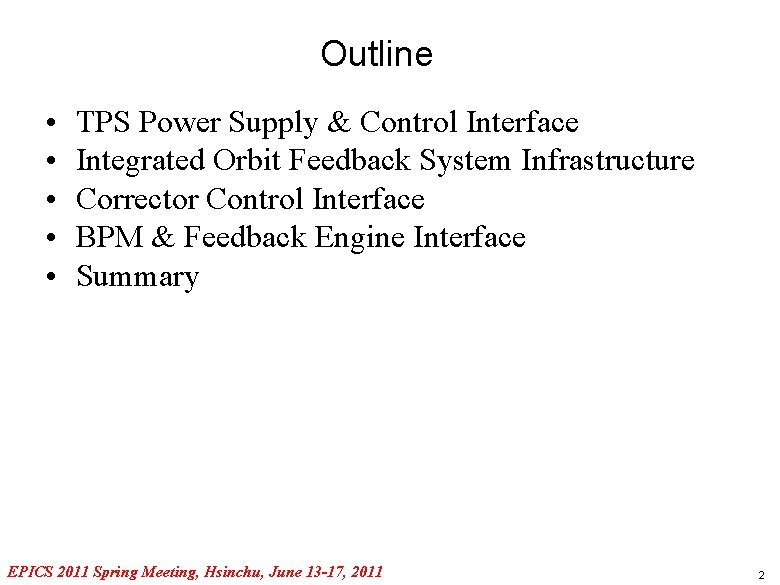 Outline • • • TPS Power Supply & Control Interface Integrated Orbit Feedback System
