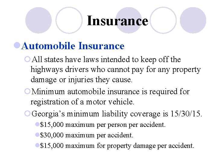 Insurance l. Automobile Insurance ¡All states have laws intended to keep off the highways