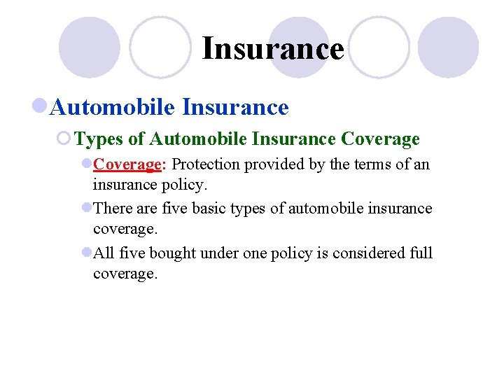 Insurance l. Automobile Insurance ¡Types of Automobile Insurance Coverage l. Coverage: Protection provided by