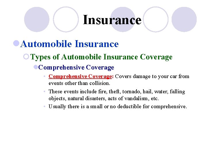Insurance l. Automobile Insurance ¡Types of Automobile Insurance Coverage l. Comprehensive Coverage • Comprehensive