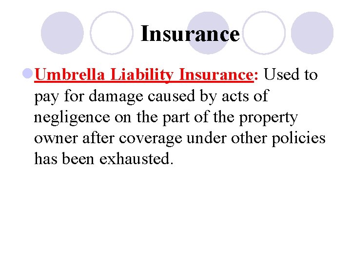 Insurance l. Umbrella Liability Insurance: Used to pay for damage caused by acts of