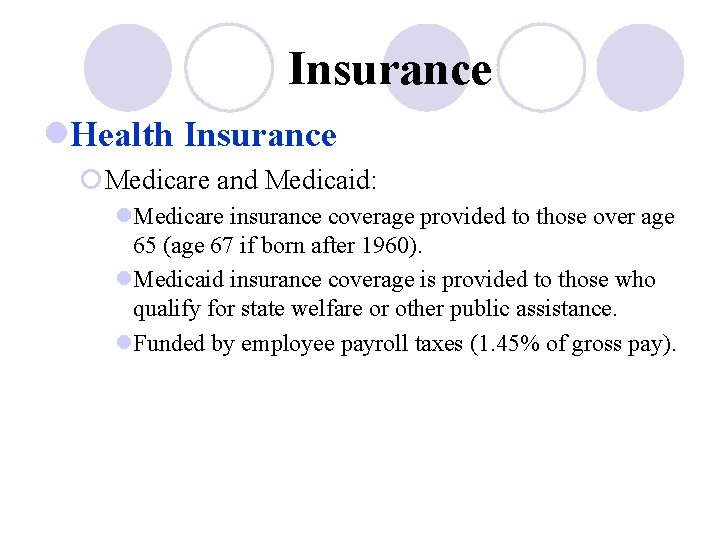 Insurance l. Health Insurance ¡Medicare and Medicaid: l. Medicare insurance coverage provided to those