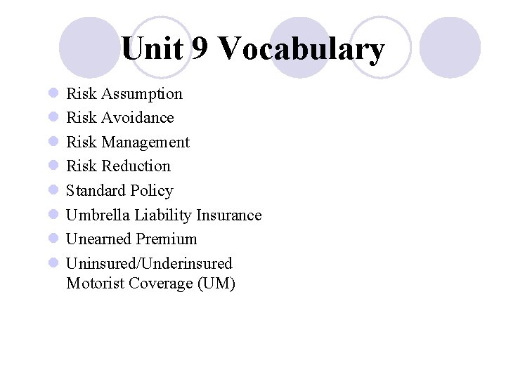Unit 9 Vocabulary l l l l Risk Assumption Risk Avoidance Risk Management Risk