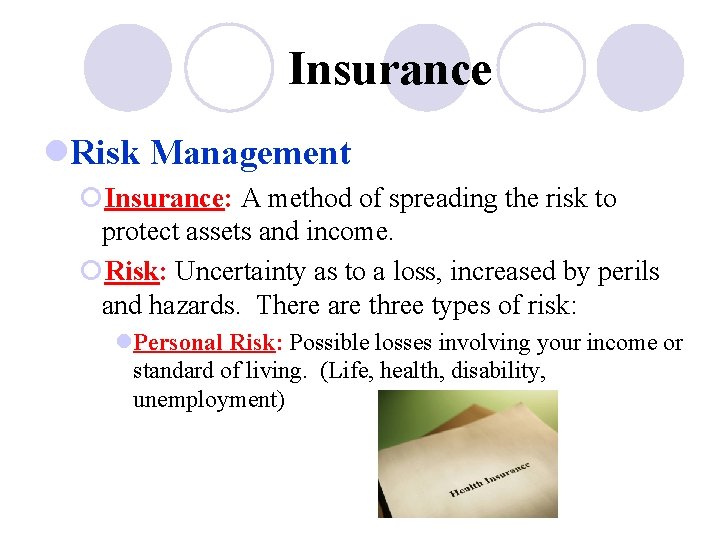 Insurance l. Risk Management ¡Insurance: A method of spreading the risk to protect assets