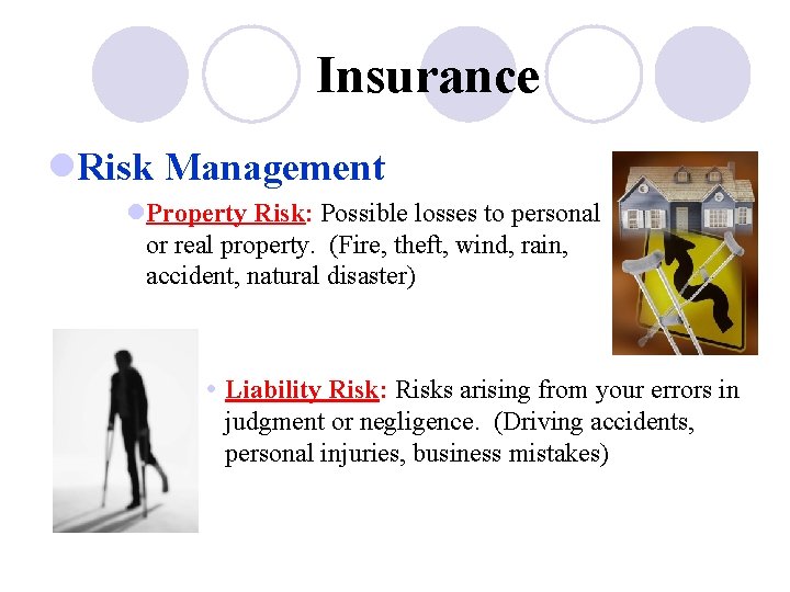 Insurance l. Risk Management l. Property Risk: Possible losses to personal or real property.