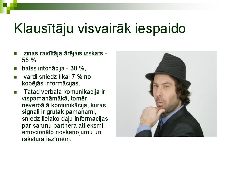 Klausītāju visvairāk iespaido n n ziņas raidītāja ārējais izskats 55 % balss intonācija -
