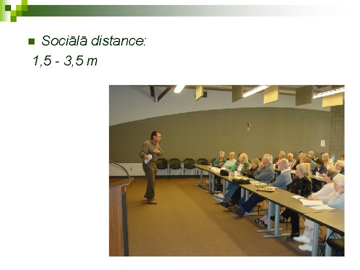 Sociālā distance: 1, 5 - 3, 5 m n 