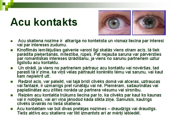Acu kontakts n n n Acu skatiena nozīme ir atkarīga no konteksta un vismaz