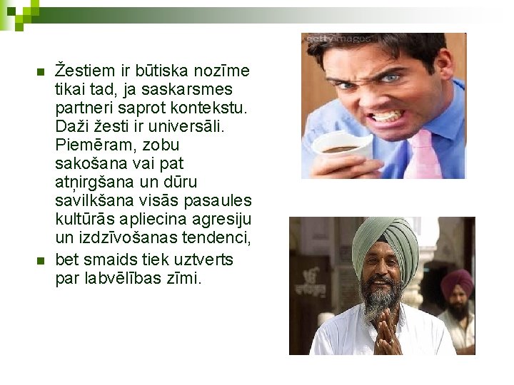 n n Žestiem ir būtiska nozīme tikai tad, ja saskarsmes partneri saprot kontekstu. Daži