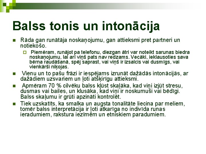 Balss tonis un intonācija n Rāda gan runātāja noskaņojumu, gan attieksmi pret partneri un