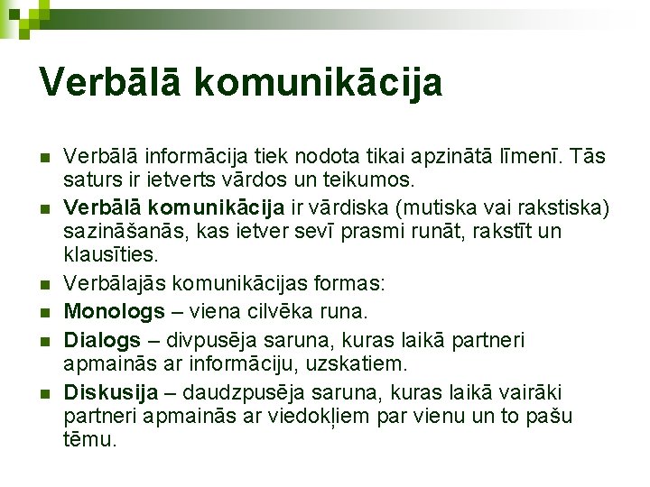 Verbālā komunikācija n n n Verbālā informācija tiek nodota tikai apzinātā līmenī. Tās saturs