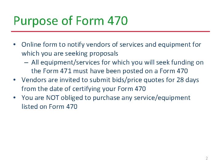 Purpose of Form 470 • Online form to notify vendors of services and equipment