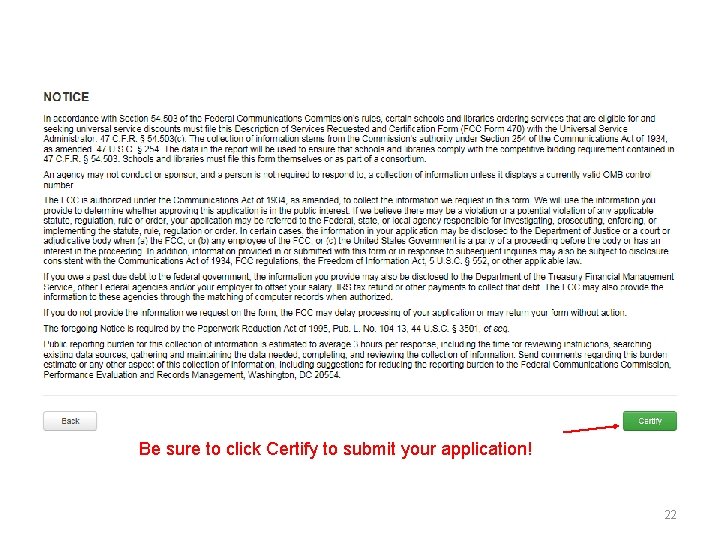 Be sure to click Certify to submit your application! 22 