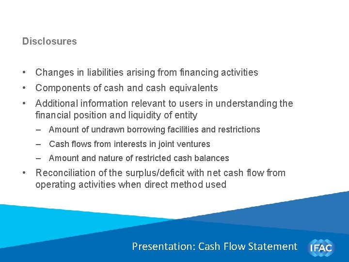 Disclosures • Changes in liabilities arising from financing activities • Components of cash and