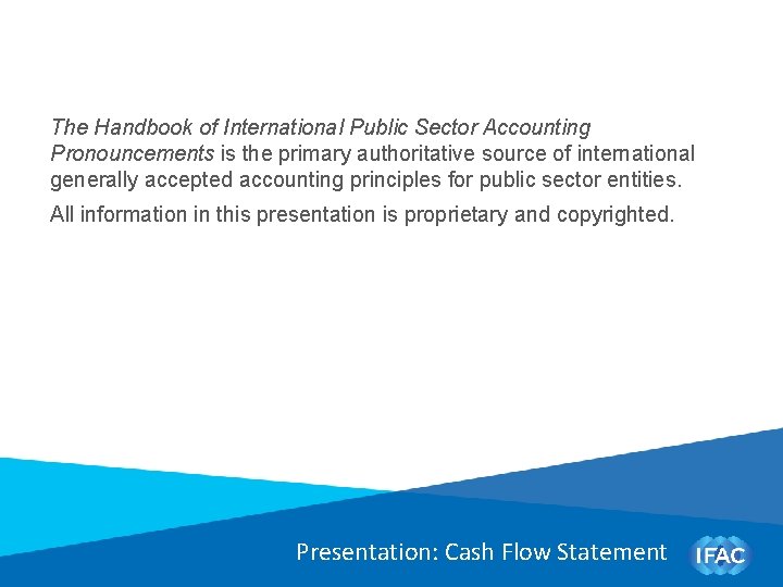The Handbook of International Public Sector Accounting Pronouncements is the primary authoritative source of