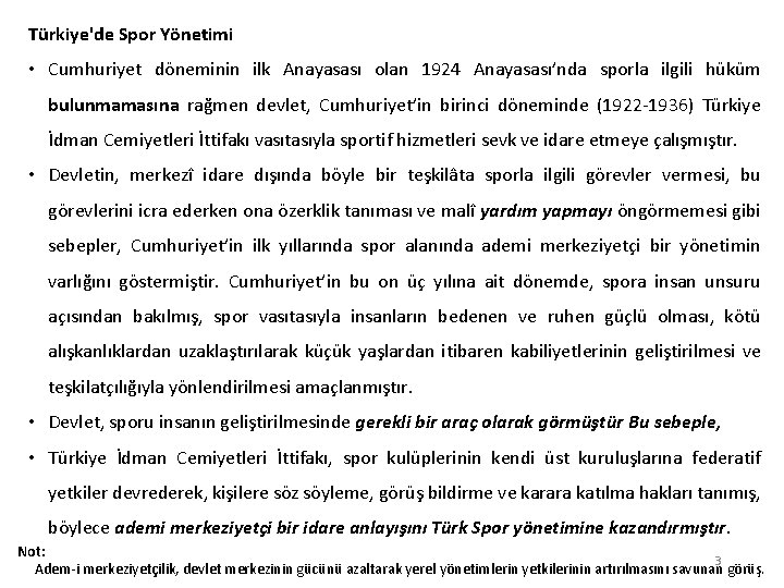 Türkiye'de Spor Yönetimi • Cumhuriyet döneminin ilk Anayasası olan 1924 Anayasası’nda sporla ilgili hüküm