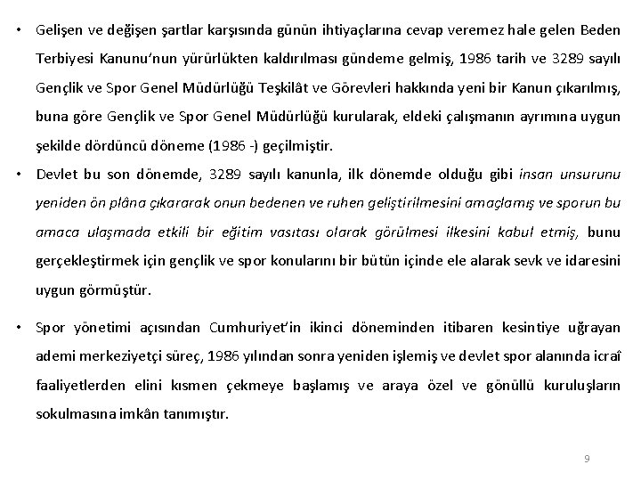  • Gelişen ve değişen şartlar karşısında günün ihtiyaçlarına cevap veremez hale gelen Beden