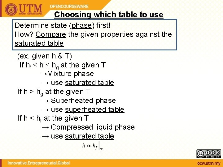 Choosing which table to use Determine state (phase) first! How? Compare the given properties