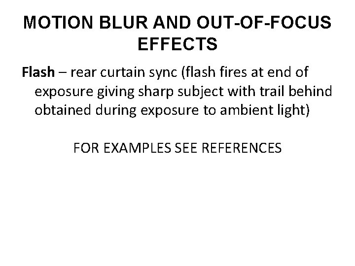 MOTION BLUR AND OUT-OF-FOCUS EFFECTS Flash – rear curtain sync (flash fires at end