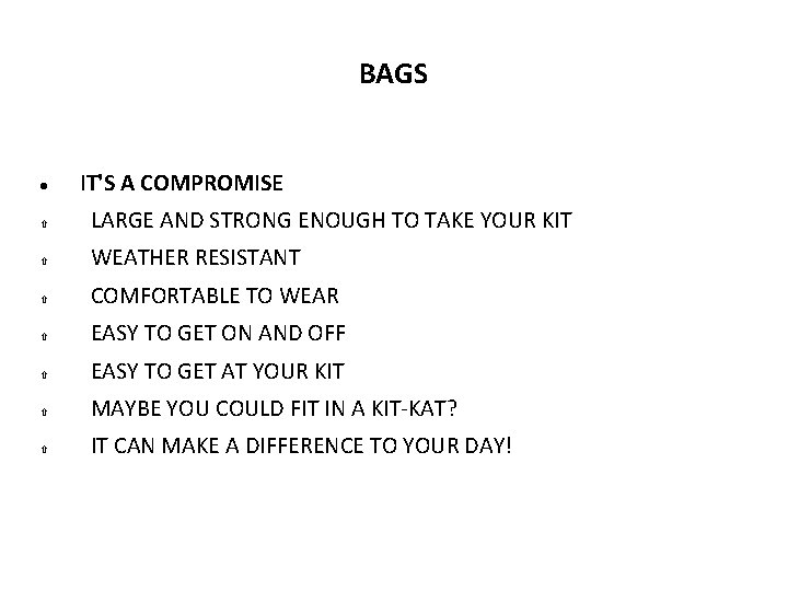 BAGS IT'S A COMPROMISE LARGE AND STRONG ENOUGH TO TAKE YOUR KIT WEATHER RESISTANT