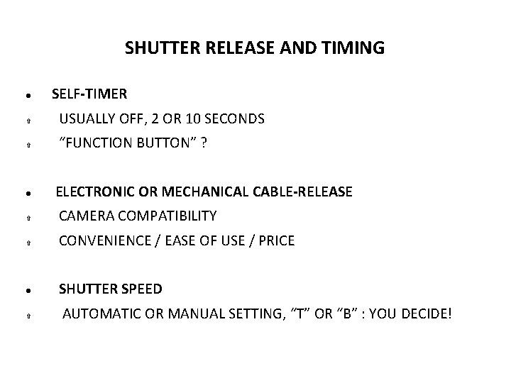 SHUTTER RELEASE AND TIMING SELF-TIMER USUALLY OFF, 2 OR 10 SECONDS “FUNCTION BUTTON” ?