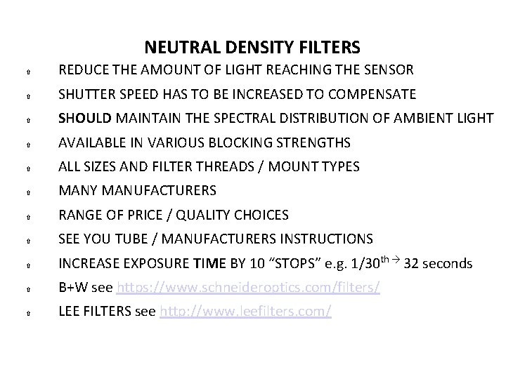 NEUTRAL DENSITY FILTERS REDUCE THE AMOUNT OF LIGHT REACHING THE SENSOR SHUTTER SPEED HAS