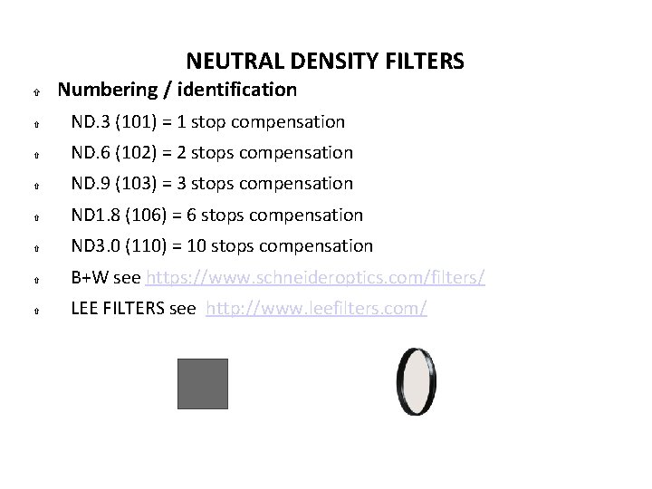 NEUTRAL DENSITY FILTERS Numbering / identification ND. 3 (101) = 1 stop compensation ND.