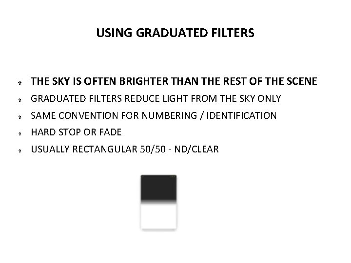USING GRADUATED FILTERS THE SKY IS OFTEN BRIGHTER THAN THE REST OF THE SCENE