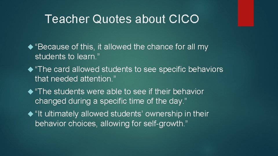 Teacher Quotes about CICO “Because of this, it allowed the chance for all my