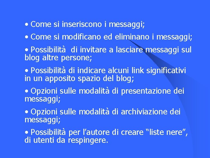  • Come si inseriscono i messaggi; • Come si modificano ed eliminano i