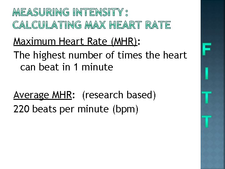 Maximum Heart Rate (MHR): The highest number of times the heart can beat in