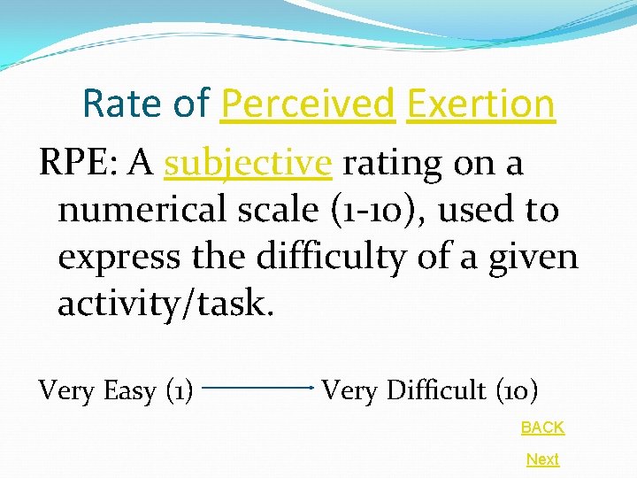 Rate of Perceived Exertion RPE: A subjective rating on a numerical scale (1 -10),