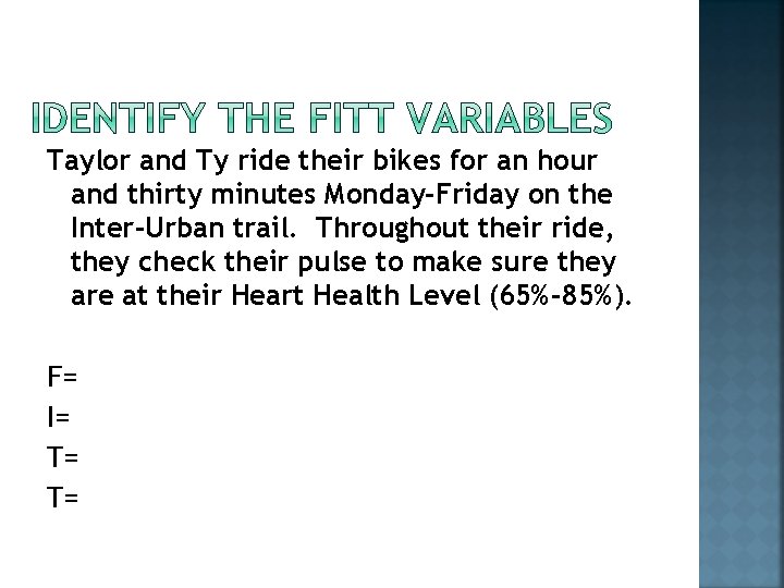 Taylor and Ty ride their bikes for an hour and thirty minutes Monday-Friday on