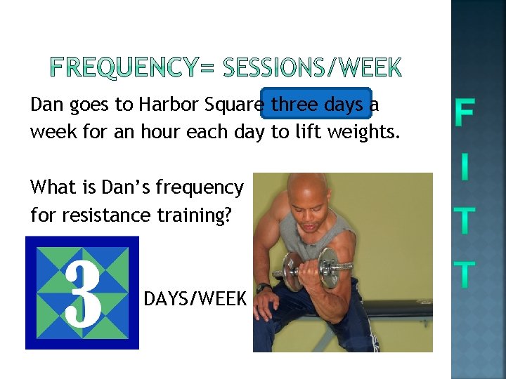 Dan goes to Harbor Square three days a week for an hour each day