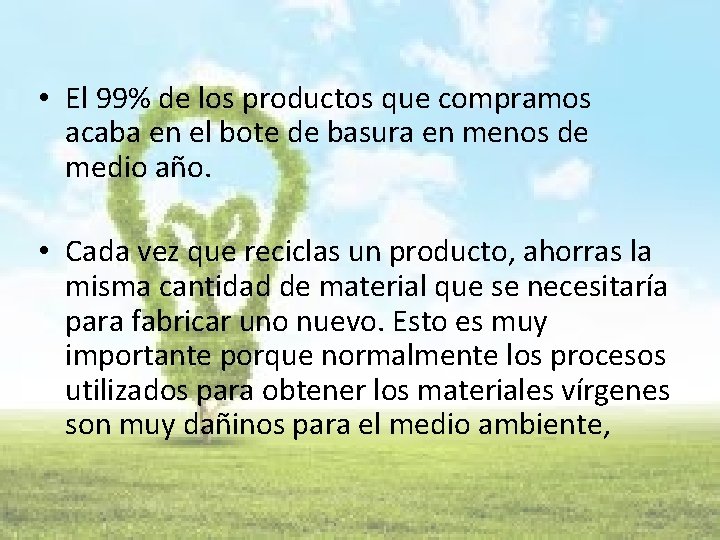  • El 99% de los productos que compramos acaba en el bote de